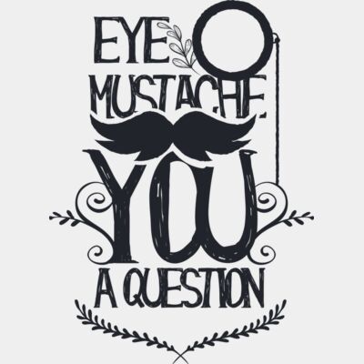 Eye moustache you a question Thumbnail